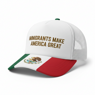 Mexico Hat - Immigrants Make America Great